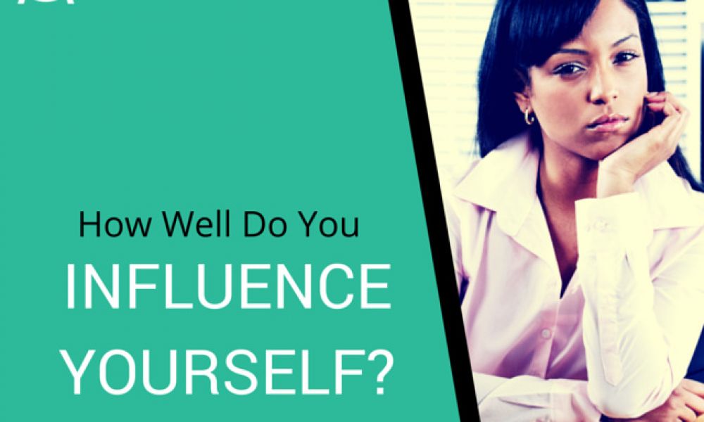 How Well Do You Influence Yourself?