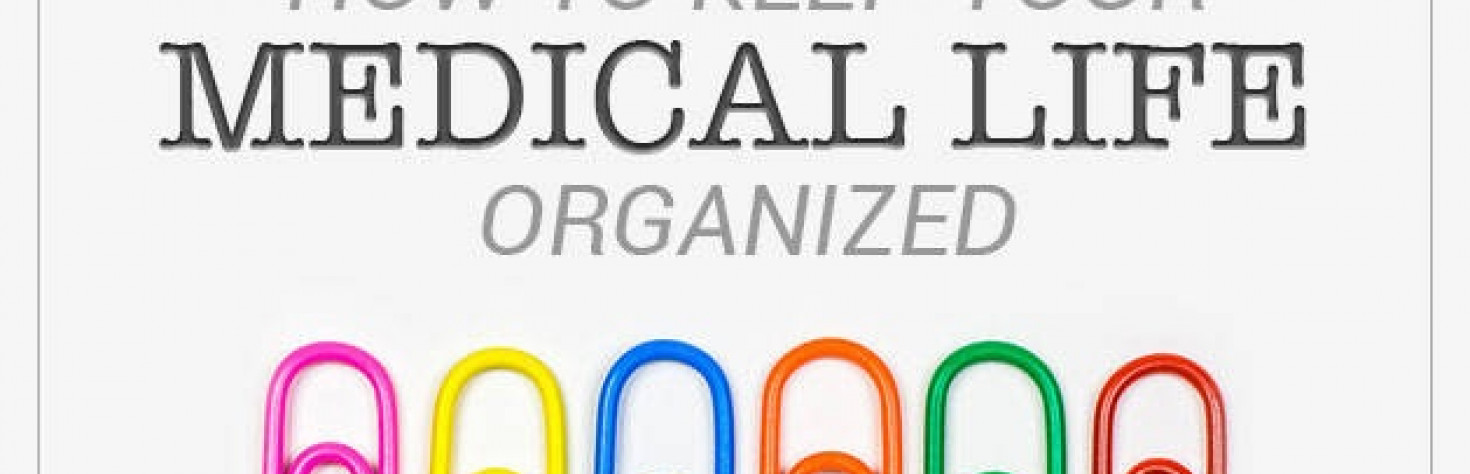 Easy Ways to Organize Your Medical Life