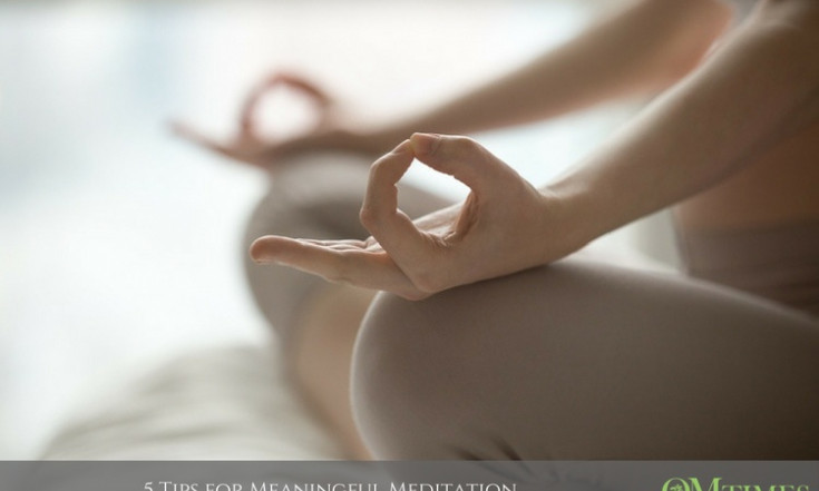 5 Tips for Meaningful Meditation
